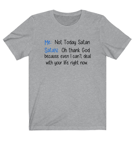 Image of Not Today Satan Oh Thank God T-Shirt - Love Family & Home