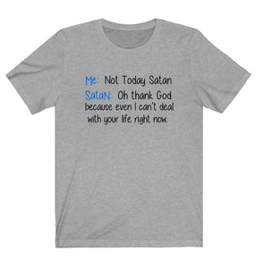 Not Today Satan Oh Thank God T-Shirt - Love Family & Home