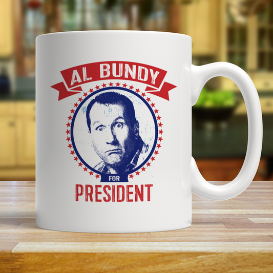 AL BUNDY For President Funny Political 11 oz Collectable Coffee Mug White