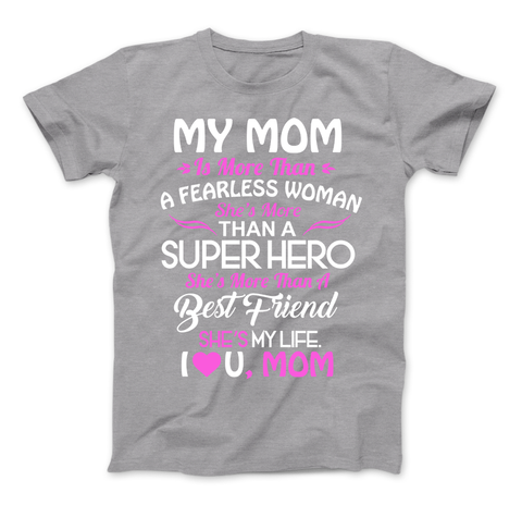 Image of My Mom Is More Than A Superhero She IS My Life T-Shirt - Love Family & Home