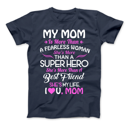 My Mom Is More Than A Superhero She IS My Life T-Shirt Standard T Navy