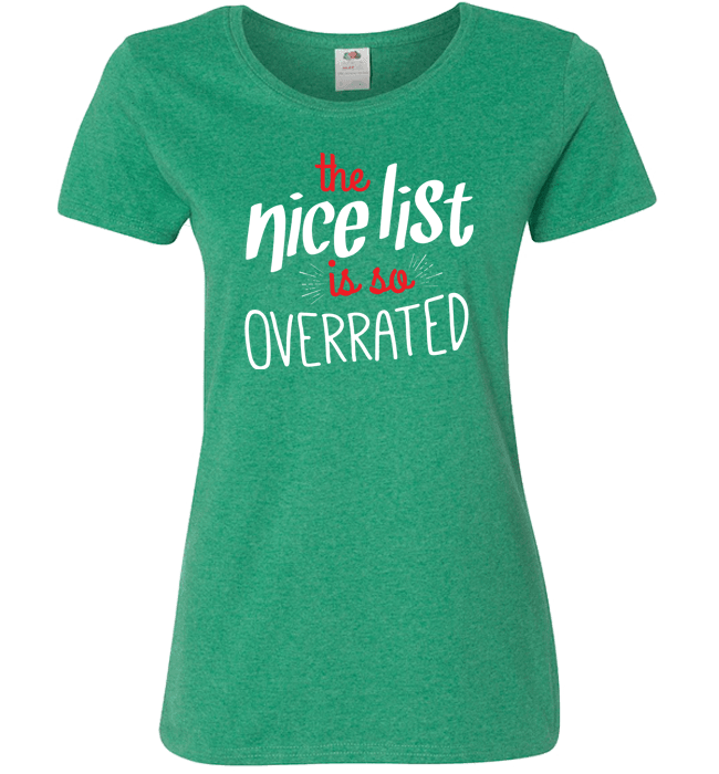 Nice List Is So Overrated Ladies T Green