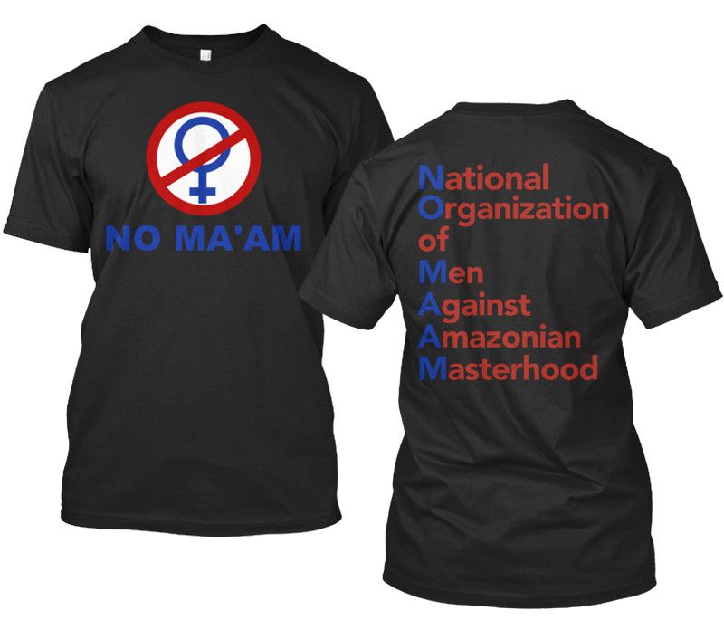 No Ma'am T-Shirt National Organization of Men Against Amazonian Masterhood Al Bundy Standard T Black