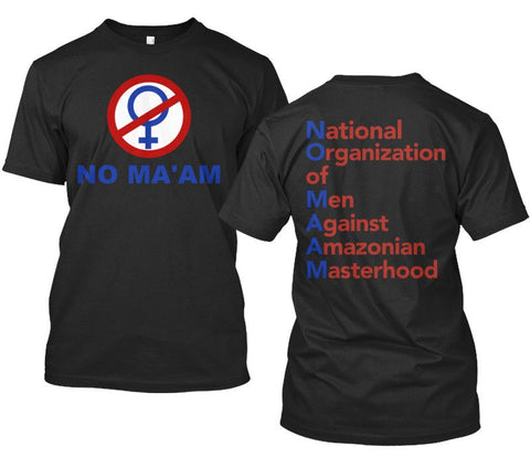 No Ma'am T-Shirt National Organization of Men Against Amazonian Masterhood Al Bundy - Love Family & Home