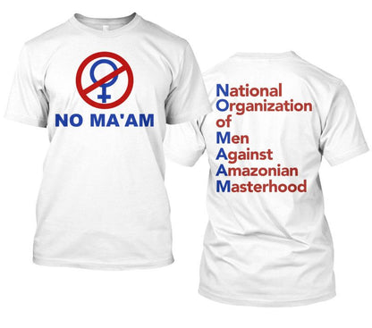 No Ma'am T-Shirt National Organization of Men Against Amazonian Masterhood Al Bundy Standard T White