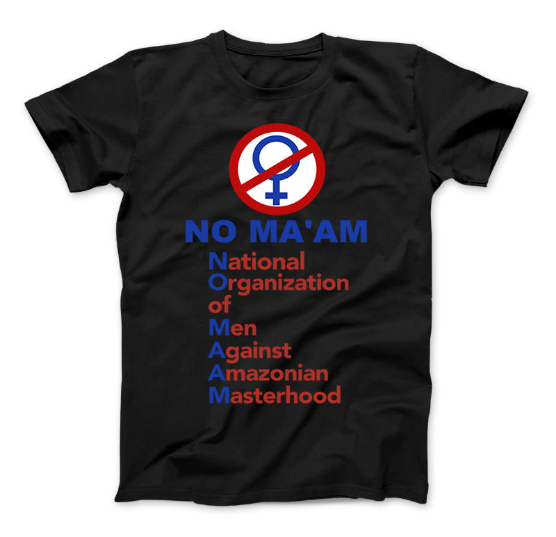 No Ma'am National Organization of Men Against Amazonian Masterhood Al Bundy T-Shirt Standard T Black