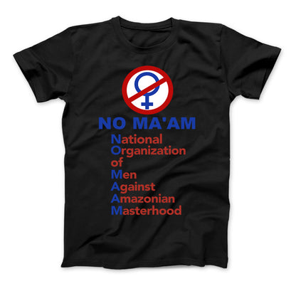 No Ma'am National Organization of Men Against Amazonian Masterhood Al Bundy T-Shirt Standard T Black
