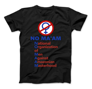 No Ma'am National Organization of Men Against Amazonian Masterhood Al Bundy T-Shirt - Love Family & Home