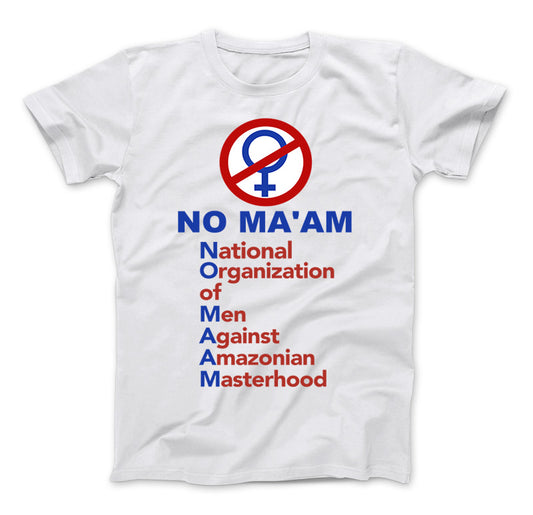 No Ma'am National Organization of Men Against Amazonian Masterhood Al Bundy T-Shirt Standard T White