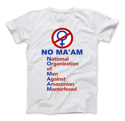 Image of No Ma'am National Organization of Men Against Amazonian Masterhood Al Bundy T-Shirt - Love Family & Home