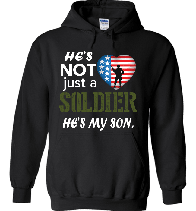 He's Not Just A Soldier He's My Son Apparel (CAN BE PERSONALIZED FOR FREE) Hoodie Black