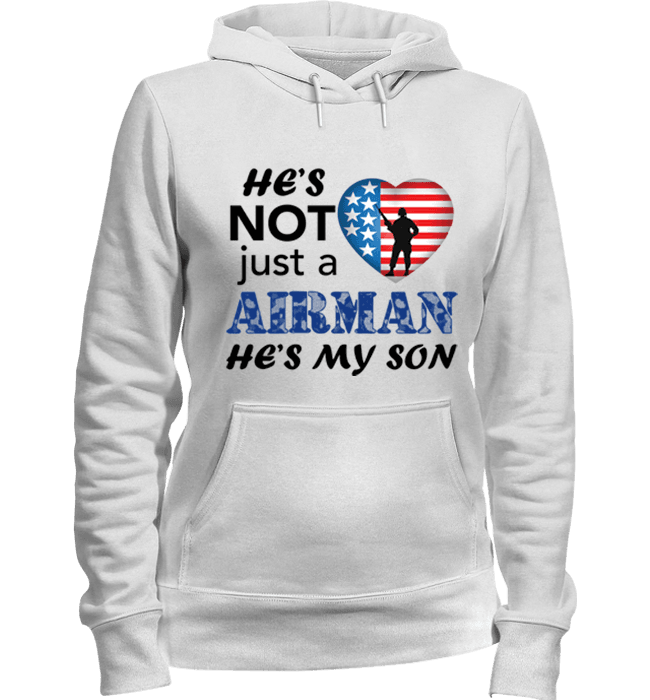 He's Not Just An AIRMAN He's My SON Apparel Hoodie White