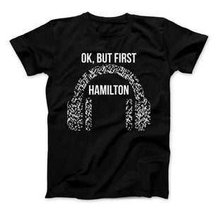 Hamilton Shirt Ok, But First Hamilton Funny Hamilton T-Shirt For Hamilton The Musical Fans - Love Family & Home