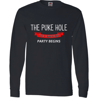 The Puke Hole This Is Where My Party Begins T-Shirt & Apparel Long Sleeve Black