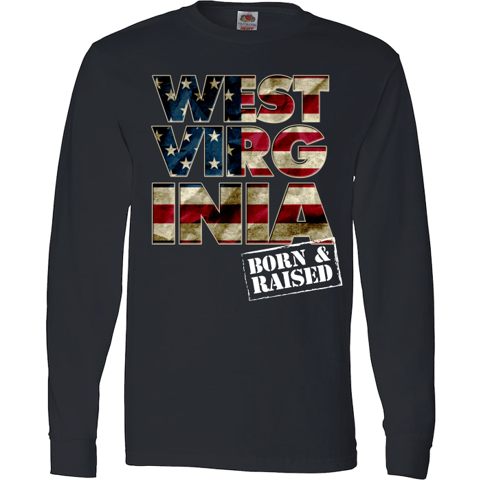 West Virginia Born & Raised Patriotic T-Shirt & Apparel Long Sleeve Black