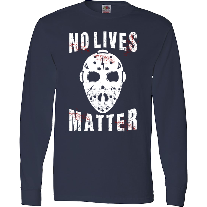 No Lives Matter Jason Mask Halloween Special Edition T-Shirt & Apparel Long Sleeve T Navy