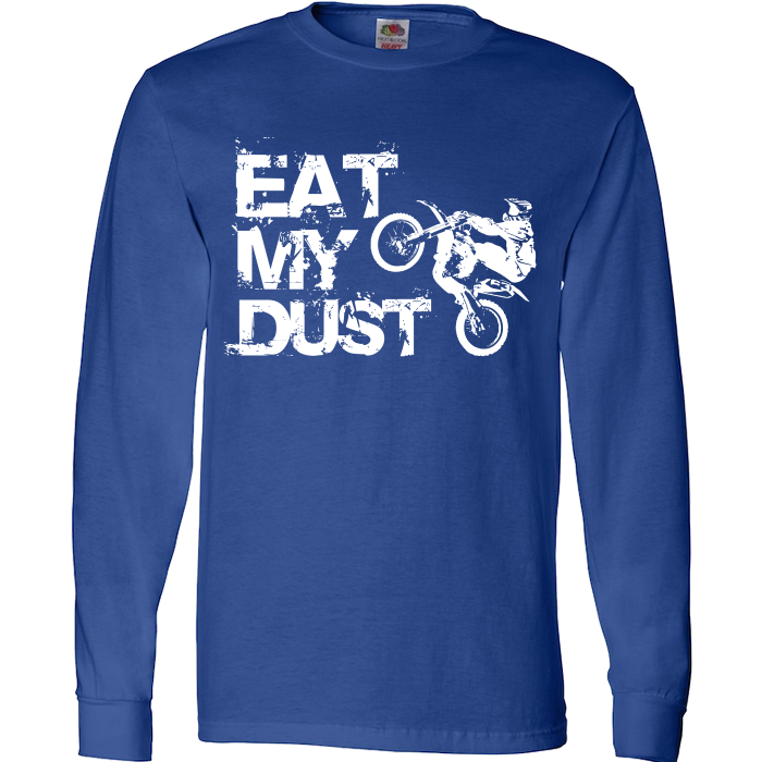 Eat My Dust Motocross Supercross Dirt Bike MX T-Shirt & Apparel Long Sleeve T Royal
