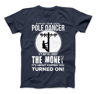 Lineman Pole Dancer Funny T-Shirt - Love Family & Home