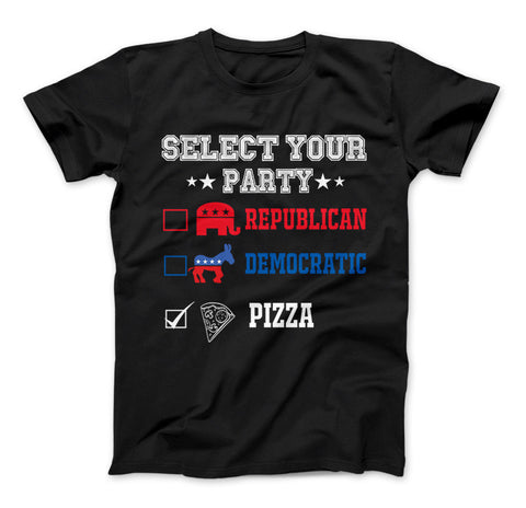 Image of Select Your Political Party Pizza Party T-Shirt & Apparel - Love Family & Home