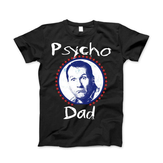 Al Bundy Psycho Dad Funny Classic Married With Children Bundy Song T-Shirt Standard T Black