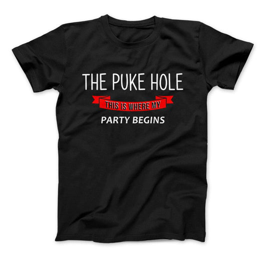 The Puke Hole This Is Where My Party Begins T-Shirt & Apparel Standard T Black