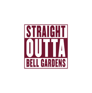 Straight Outta Bell Gardens Sticker - Love Family & Home