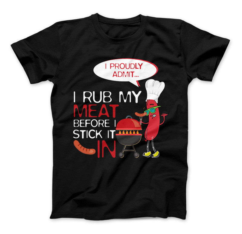 Rub My Meat Before I Stick It In BBQ T-Shirt Standard T Black