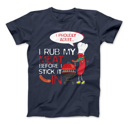 Rub My Meat Before I Stick It In BBQ T-Shirt Standard T Navy
