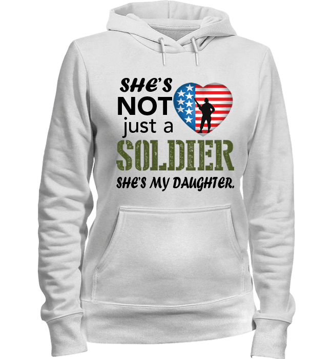 She's Not Just A Soldier She's My Daughter Apparel (Can Be Personalized) Hoodie White