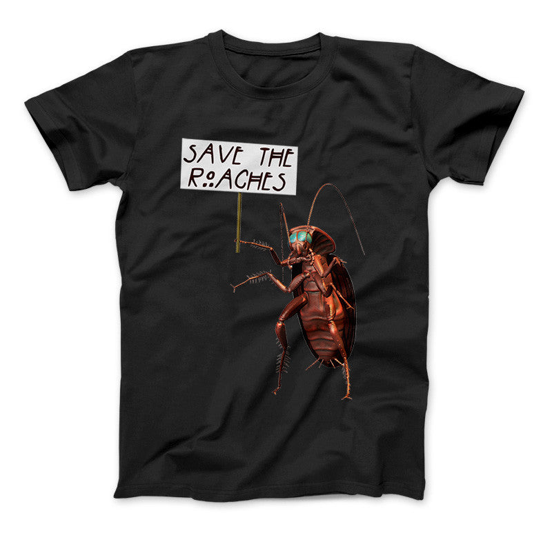 Save The Roaches Funny T-Shirt Giant Cockroach With Sign Black Standard T