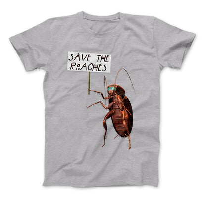 Save The Roaches Funny T-Shirt Giant Cockroach With Sign Grey Standard T