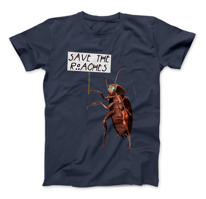 Save The Roaches Funny T-Shirt Giant Cockroach With Sign Navy Standard T