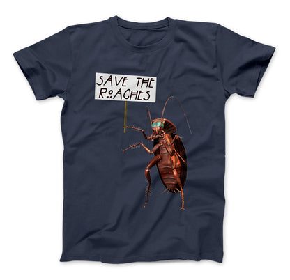 Save The Roaches Funny T-Shirt Giant Cockroach With Sign Navy Standard T