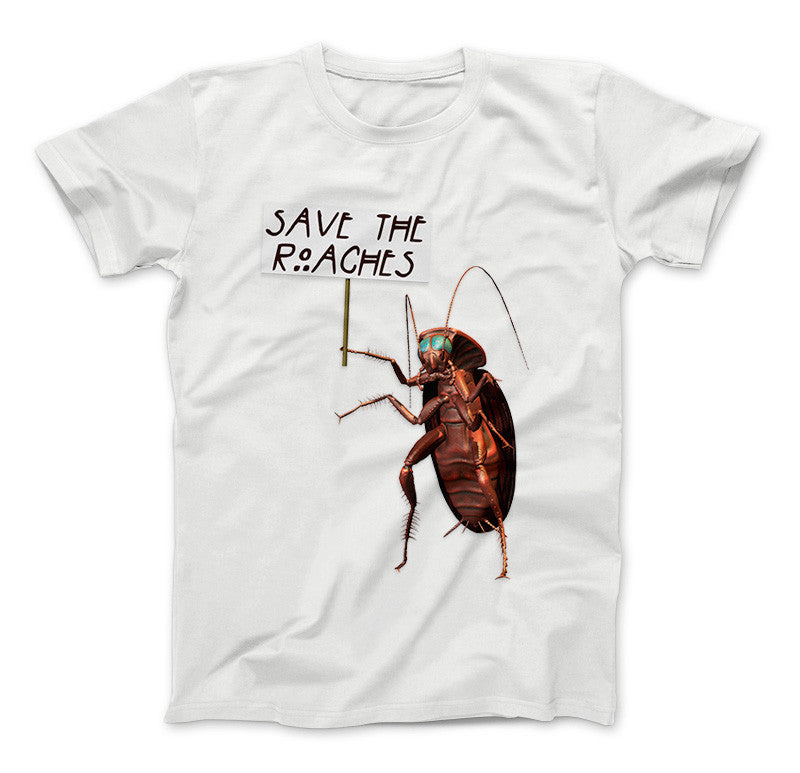 Save The Roaches Funny T-Shirt Giant Cockroach With Sign White Standard T