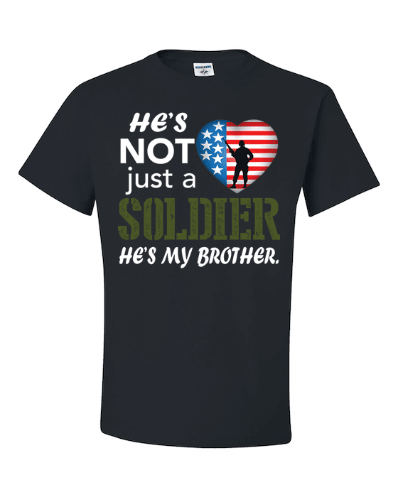 He's Not Just A Soldier He's My Brother Apparel (CAN BE PERSONALIZED) Standard Fit T Black