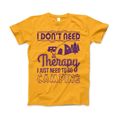Image of Camping Shirt "I Don't Need Therapy I Just Need To Go Camping" - Love Family & Home