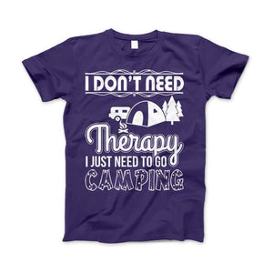 Camping Shirt "I Don't Need Therapy I Just Need To Go Camping" - Love Family & Home