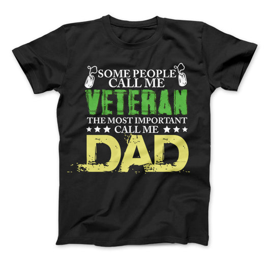 Some People Call Me Veteran The Most Important Call Me Dad T-Shirt Standard T Black