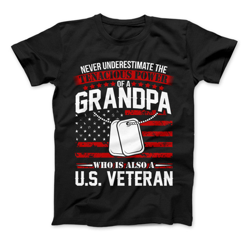 Grandpa U.S. Veteran T-Shirt - Never Underestimate the Tenacious Power Standard T Black