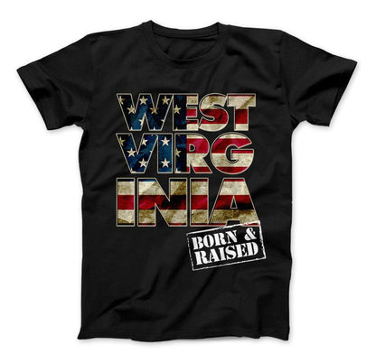 West Virginia Born & Raised Patriotic T-Shirt & Apparel Standard T Black