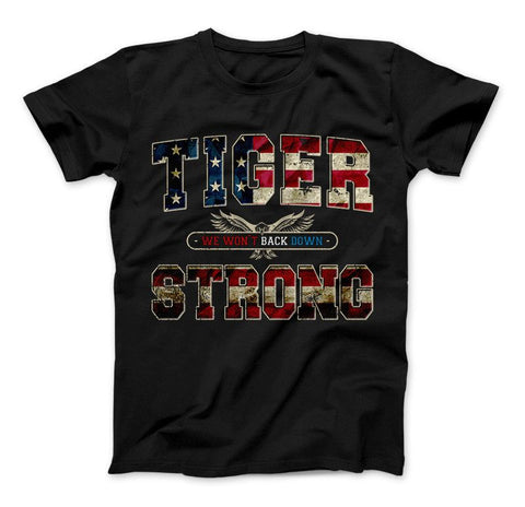 Image of Tiger Strong We Won't Back Down T-Shirt & Apparel - Love Family & Home