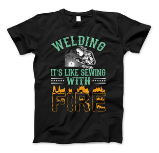 Welding It's Like Sewing With Fire Funny Welders T-Shirt - Love Family & Home