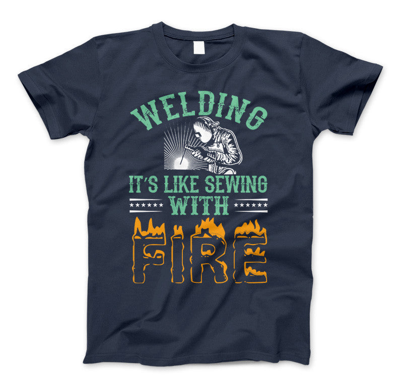 Welding It's Like Sewing With Fire Funny Welders T-Shirt Navy