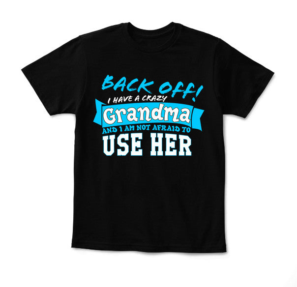 Back Off I Have A Crazy Grandma T-Shirt