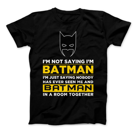 Image of Batman Cowl Funny Shirt I'm Not Saying I'm Batman... - Love Family & Home