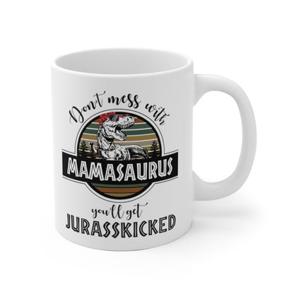 Don't Mess With Mamasaurus Mug 11oz