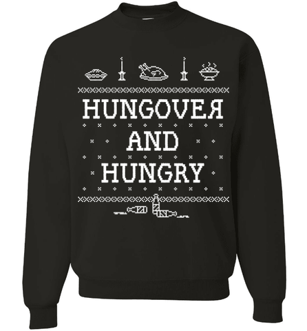 Image of Hungover And Hungry Sweatshirt Holiday Christmas Funny Shirt - Love Family & Home