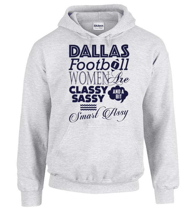 Dallas Football Women Are Classy Sassy And A Bit Smart Assy T-Shirt & Apparel Grey Hoodie