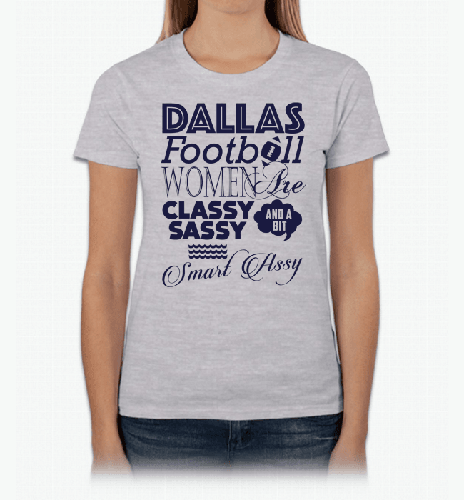Dallas Football Women Are Classy Sassy And A Bit Smart Assy T-Shirt & Apparel Grey Standard Fit