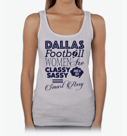 Dallas Football Women Are Classy Sassy And A Bit Smart Assy T-Shirt & Apparel Grey Tank Top